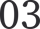 03