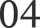 04